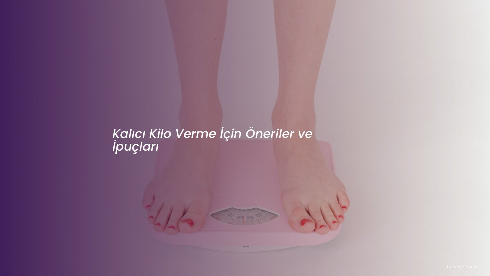 Kalıcı Kilo Verme İçin Öneriler ve İpuçları