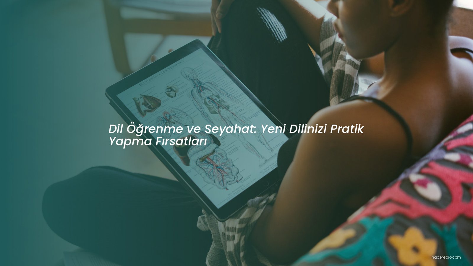 Dil Öğrenme ve Seyahat: Yeni Dilinizi Pratik Yapma Fırsatları