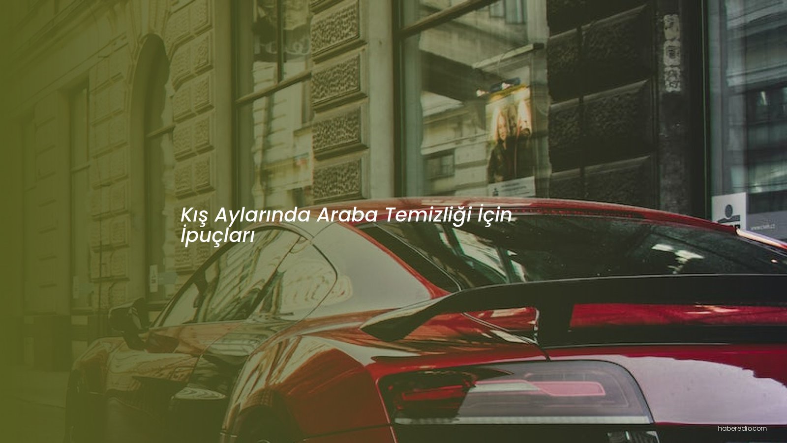 Kış Aylarında Araba Temizliği İçin İpuçları