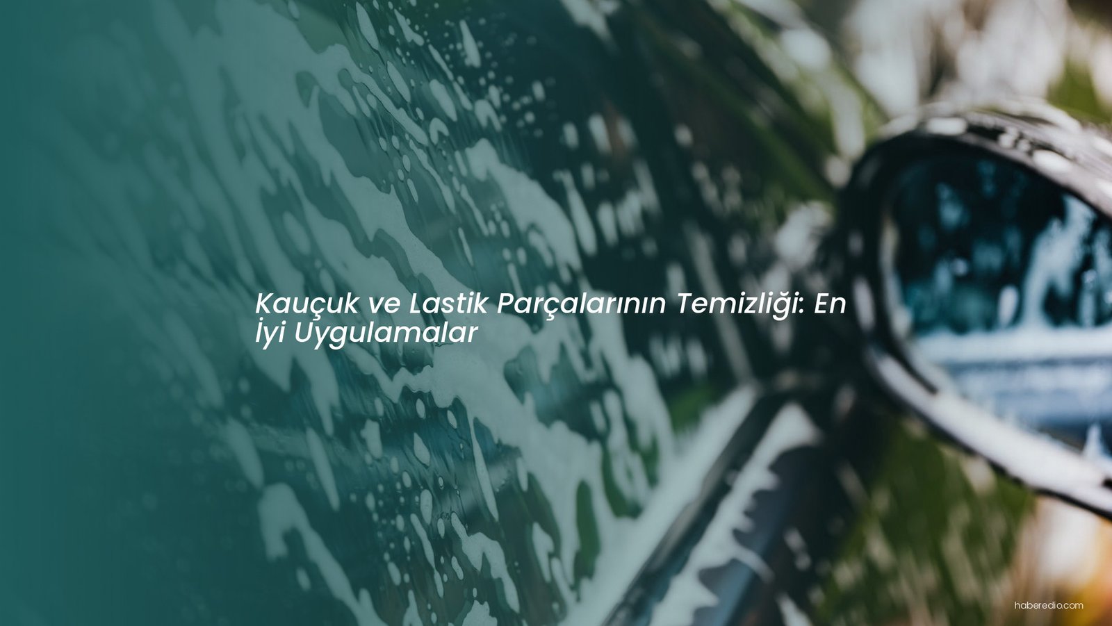Kauçuk ve Lastik Parçalarının Temizliği: En İyi Uygulamalar